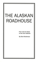 Alaskan Roadhouse: Four one-act plays in the four seasons