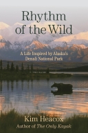 Rhythm of the Wild: A Life Inspired by Alaska's Denali Natio