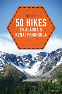 50 Hikes in Alaska's Kenai Peninsula (2/E)