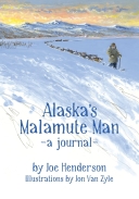 Alaska's Malamute Man: A Journal