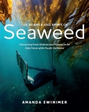 Science and Spirit of Seaweed: Discovering Food, Medicine