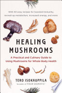 Healing Mushrooms: A Practical and Culinary Guide