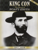 King Con: The Story of Soapy Smith 2/E