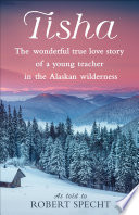 Tisha: The Story of a Young Teacher in the Alaskan Wildernes