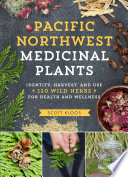 Pacific Northwest Medicinal Plants: Identify, Harvest and Us