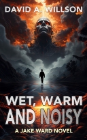 Wet, Warm and Noisy: A Jake Ward Novel