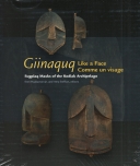 Giinaquq: Like A Face : Suqpiaq Masks