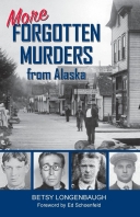 More Forgotten Murders from Alaska