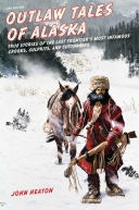 Outlaw Tales of Alaska: True Stories of the Last (2/E)