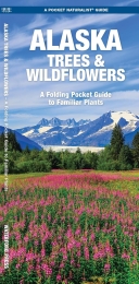 Pocket Naturalist: Alaska Trees & Wildflowers