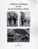 History of Mining on the Kenai Peninsula, Alaska