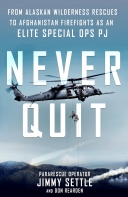 Never Quit: From Alaskan Wilderness Rescues To Afghanistan
