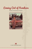 Coming Out of Nowhere: Alaska Homestead Poems