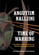 Anguyiim Nalliini / Time of Warring: The History of Bow-and-